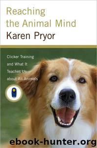 Reaching the Animal Mind by Karen Pryor