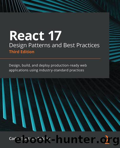 React 17 Design Patterns and Best Practices by Carlos Santana Roldán