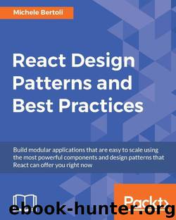 React Design Patterns and Best Practices by Bertoli Michele
