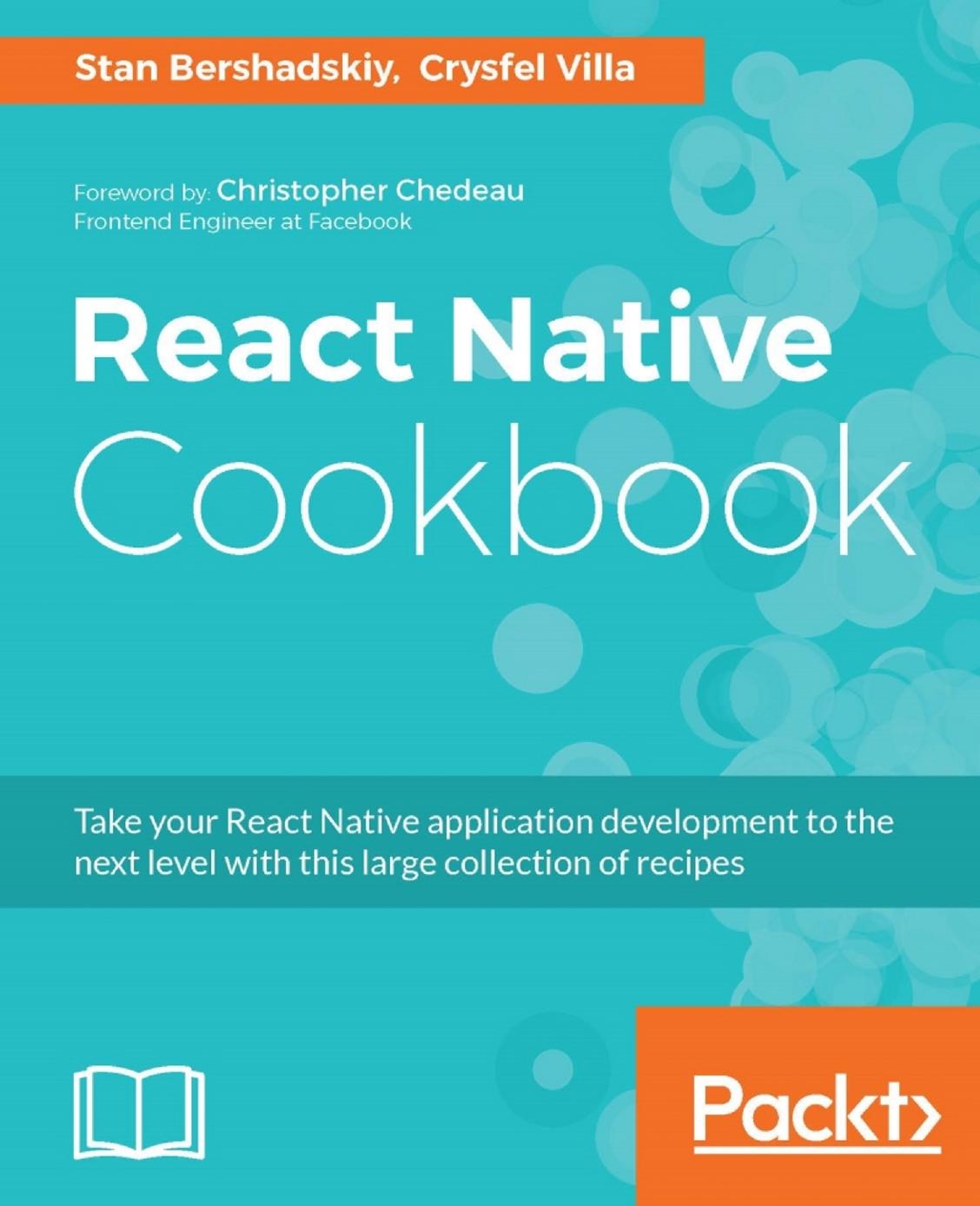 React Native Cookbook by Bershadskiy Stan; Villa Crysfel;