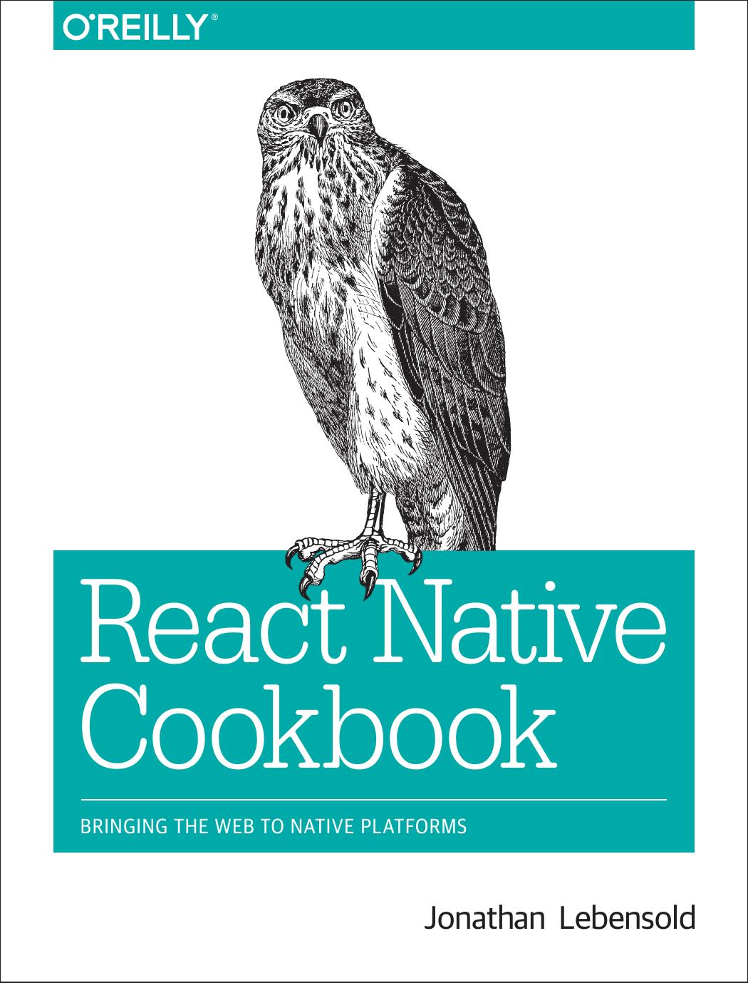 React Native Cookbook by Jonathan Lebensold
