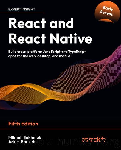 React and React Native - Fifth Edition by Mikhail Sakhniuk & Adam Boduch