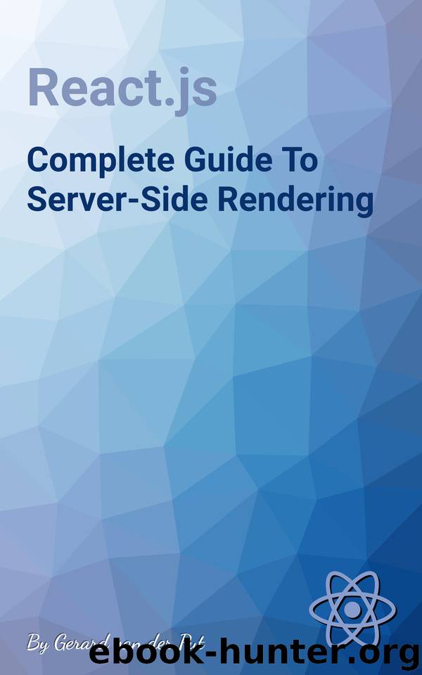 React.js Complete Guide To Server-Side Rendering (Front-end development Book 1) by Gerard van der Put