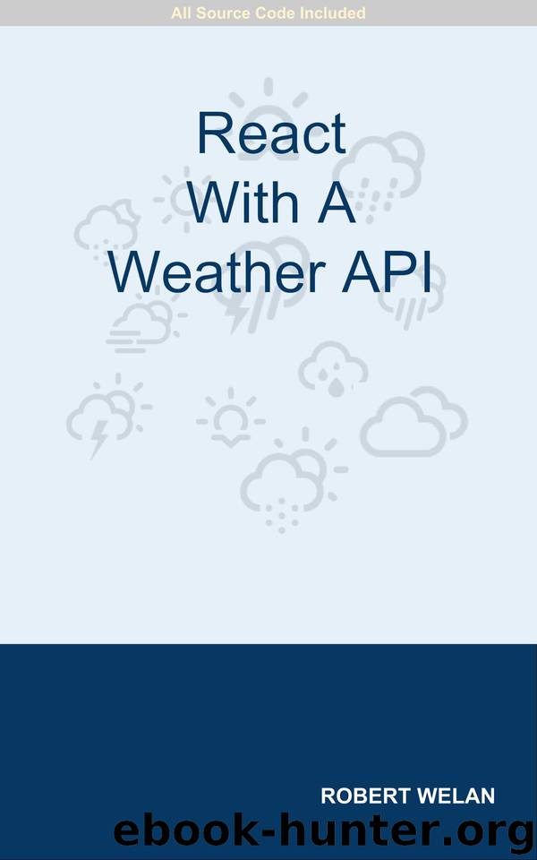 ReactJS With A Weather API by Robert Welan