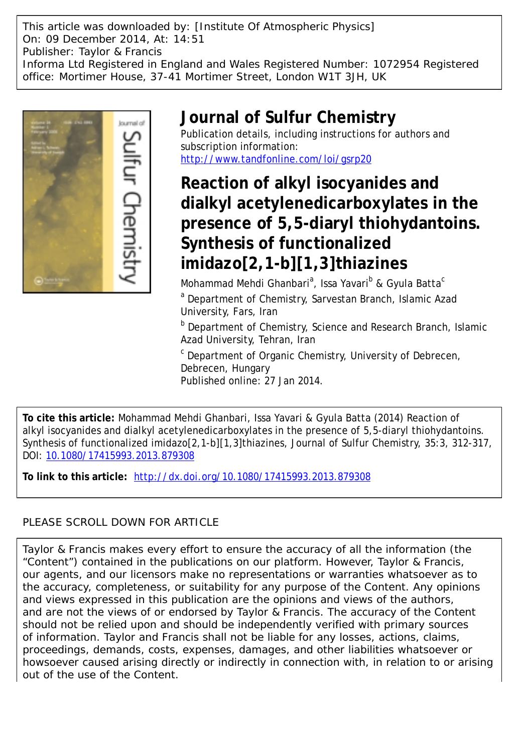 Reaction of alkyl isocyanides and dialkyl acetylenedicarboxylates in the presence of 5,5-diaryl thiohydantoins. Synthesis of functionalized imidazo[2,1-b][1,3]thiazines by Mohammad Mehdi Ghanbari; Issa Yavari; Gyula Batta