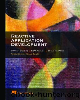 Reactive Application Development by Duncan K. DeVore Sean Walsh Brian Hanafee