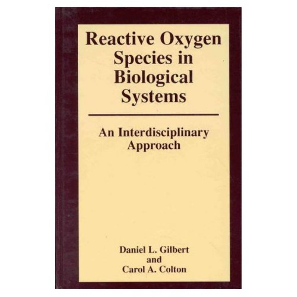 Reactive Oxygen Species in Biological Systems - An Interdisciplinary Approach by D. Gilbert C. Colton
