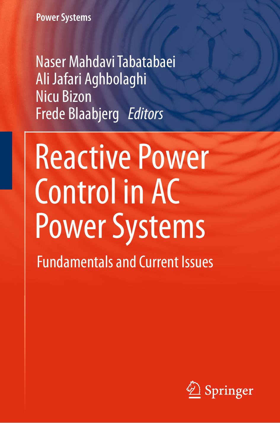 Reactive Power Control in AC Power Systems: Fundamentals and Current Issues by Naser Mahdavi Tabatabaei Ali Jafari Aghbolaghi Nicu Bizon Frede Blaabjerg (eds.)