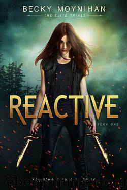 Reactive: A Young Adult Dystopian Romance (The Elite Trials Book 1) by Becky Moynihan