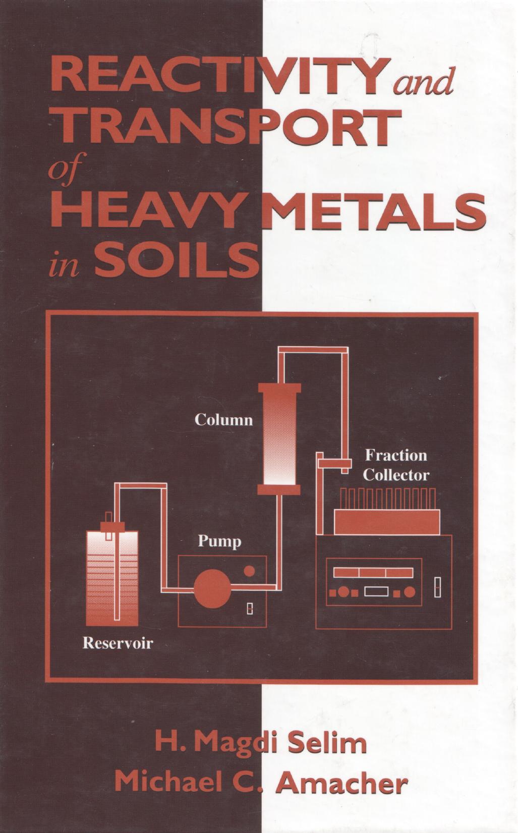 Reactivity and transport of heavy metals in soils by H. Magdi Selim Michael C. Amacher