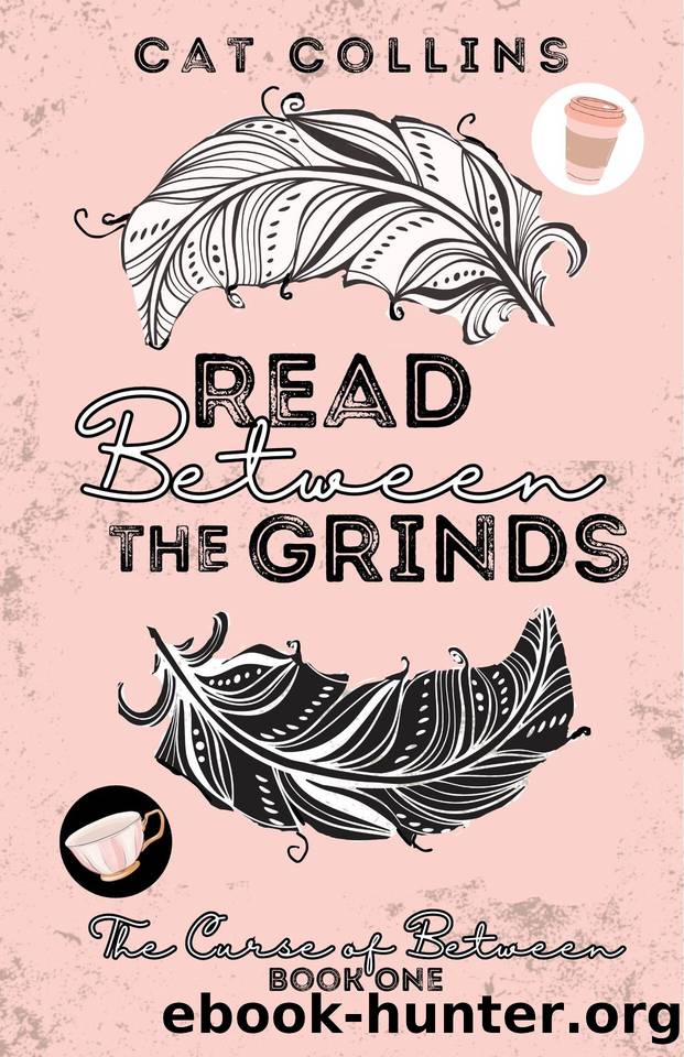 Read Between the Grinds (The Curse of Between Book 1) by Cat Collins