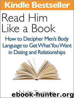 Read Him Like a Book: How to Decipher Men's Body Language to Get What You Want in Dating and Relationships by Nate Truman