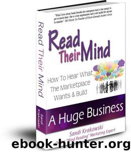 Read Their Mind: How To Hear What The Marketplace Wants And Build A Huge Business by Krakowski Sandi