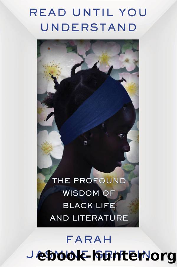 Read Until You Understand: The Profound Wisdom of Black Life and Literature by Farah Jasmine Griffin
