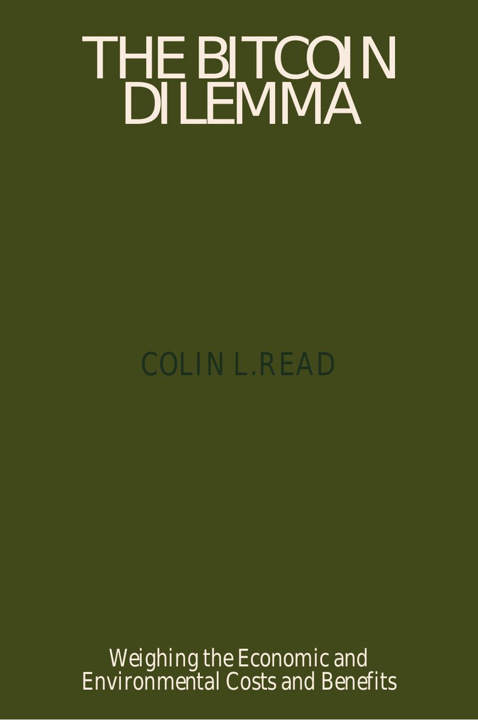 Read by The Bitcoin Dilemma. Weighing the Economic & Environmental Costs & Benefits (2022)