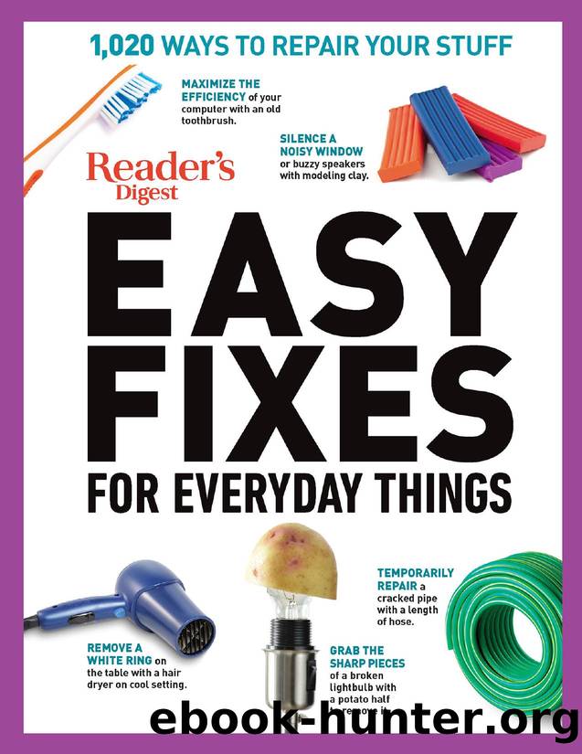 Reader's Digest Easy Fixes for Everyday Things: 1,020 Ways to Repair Your Stuff by Editors of Reader's Digest