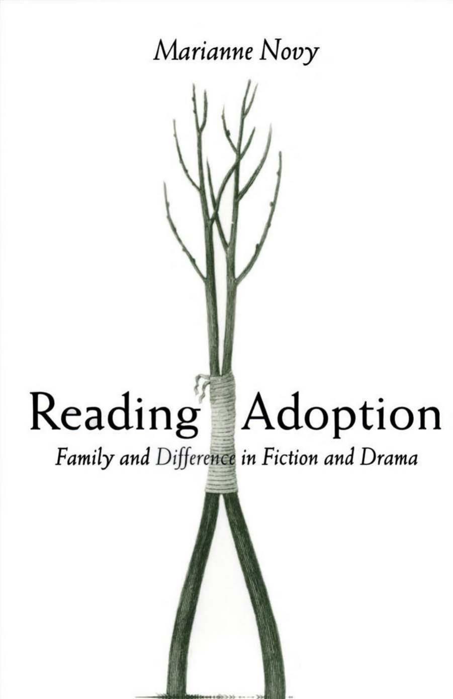 Reading Adoption: Family and Difference in Fiction and Drama by Marianne Novy
