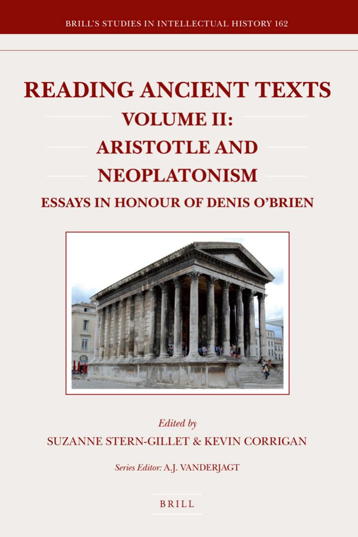 Reading Ancient Texts, Vol 2: Aristotle and Neoplatonism: Essays in Honour of Denis O'Brien by Suzanne Stern-Gillet Kevin Corrigan