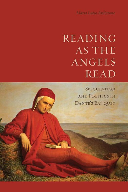 Reading As the Angels Read: Speculation and Politics in Dante's 'Banquet' by Maria Luisa Ardizzone