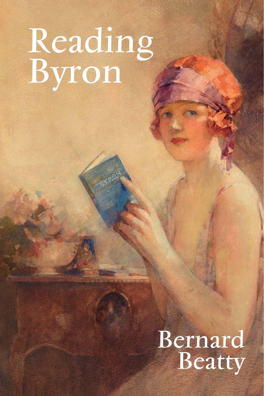 Reading Byron: Poems - Life - Politics by Bernard Beatty