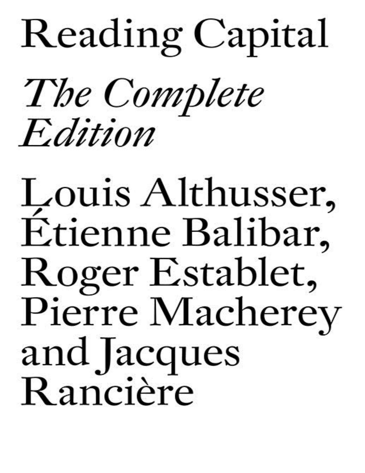 Reading Capital: The Complete Edition by Louis Althusser Etienne Balibar Roger Establet Jacques Ranciere Pierre Macherey