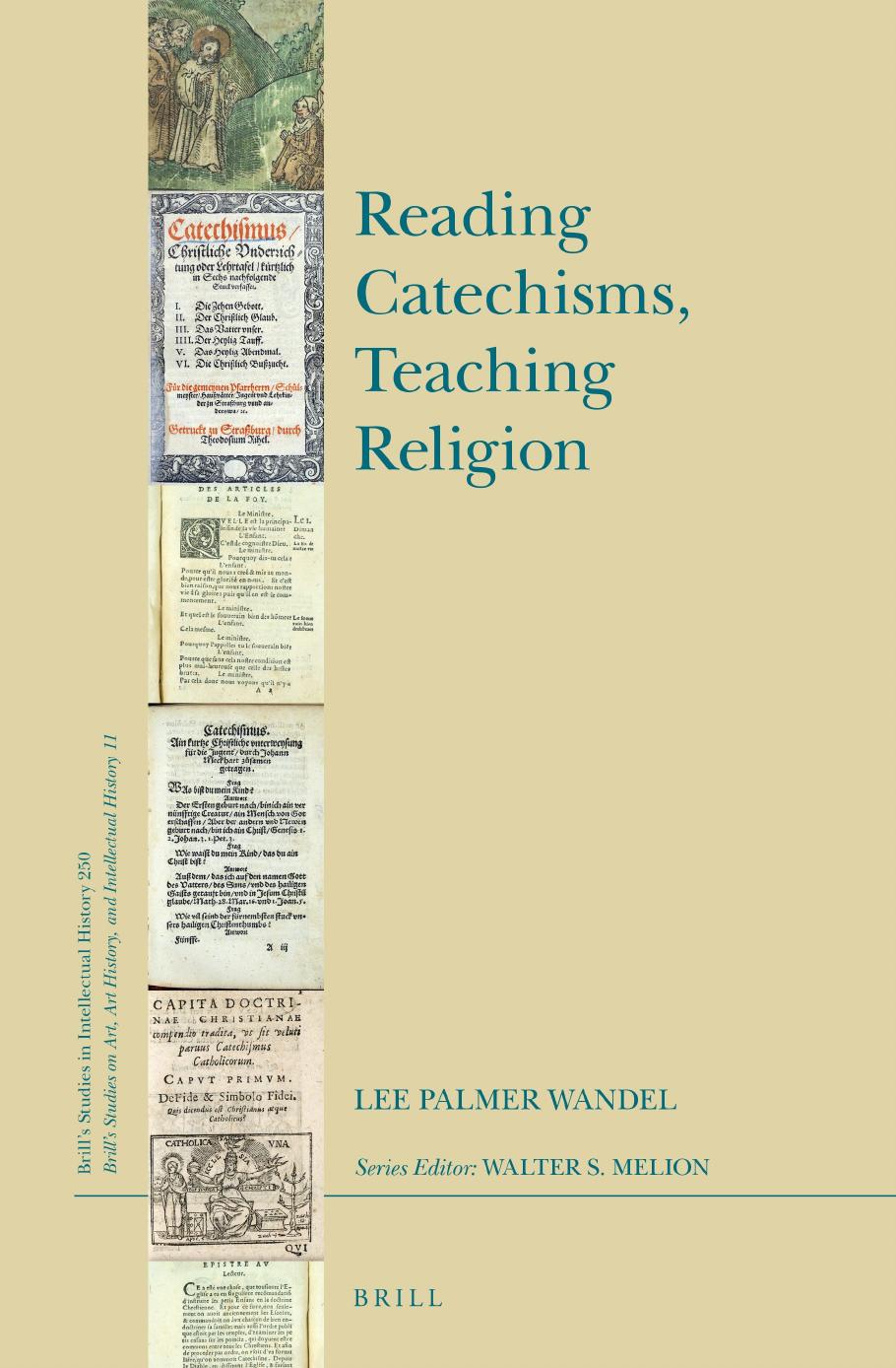 Reading Catechisms, Teaching Religion by Lee Palmer Wandel