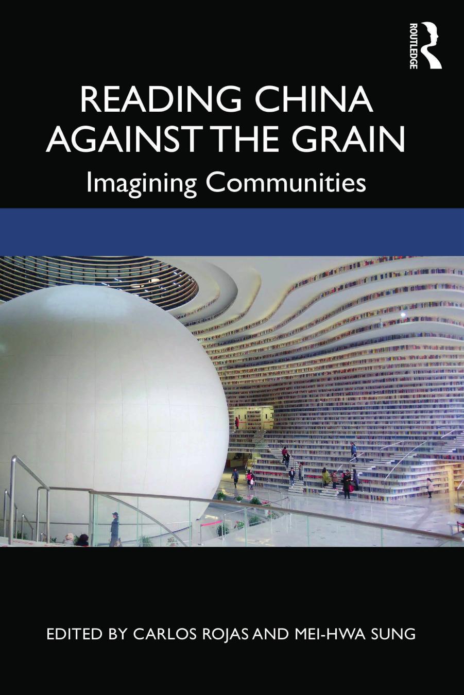 Reading China Against the Grain: Imagining Communities by Carlos Rojas and Mei-hwa Sung