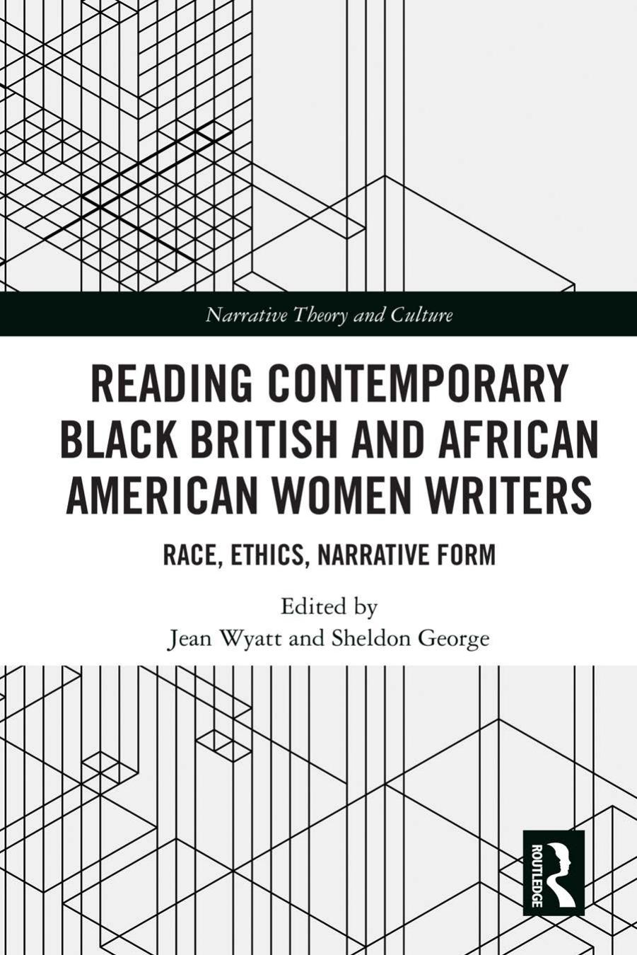 Reading Contemporary Black British and African American Women Writers: Race, Ethics, Narrative Form by Jean Wyatt (editor) Sheldon George (editor)