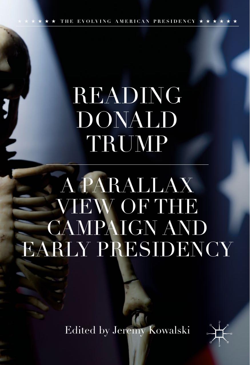 Reading Donald Trump: A Parallax View of the Campaign and Early Presidency (repost) by Jeremy Kowalski