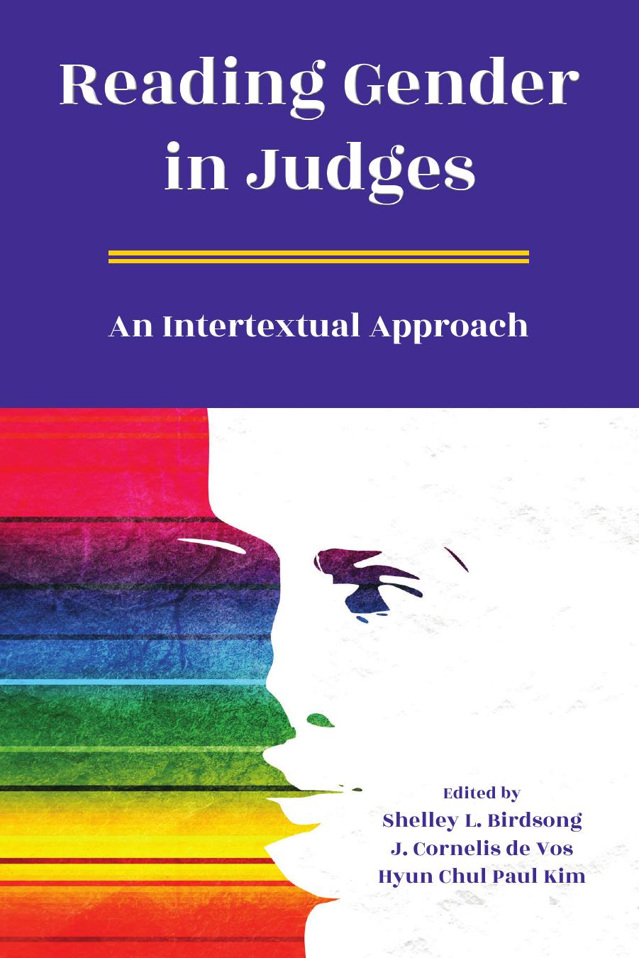 Reading Gender in Judges: An Intertextual Approach by Shelley L. Birdsong; J. Cornelis de Vos; Hyun Chul Paul Kim