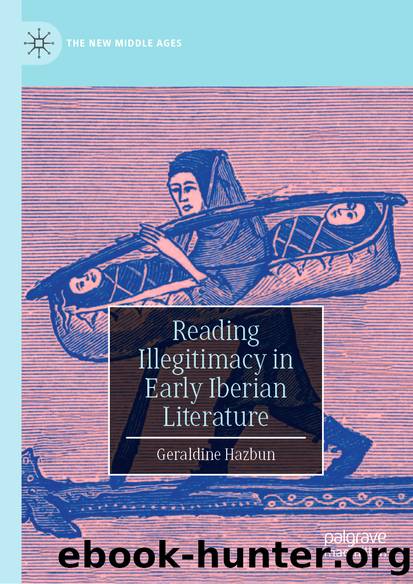 Reading Illegitimacy in Early Iberian Literature by Geraldine Hazbun