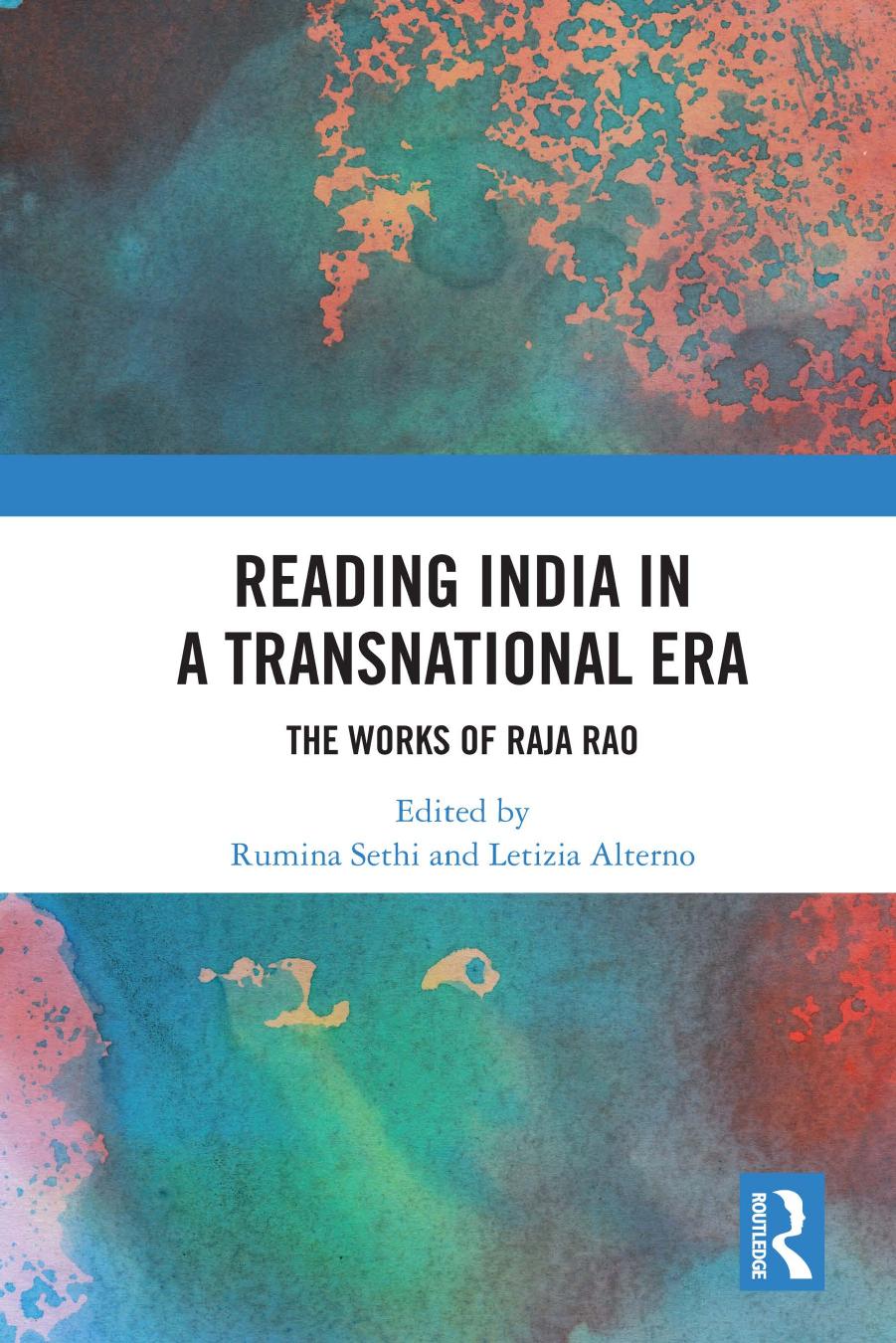 Reading India in a Transnational era: The Works of Raja Rao by Rumina Sethi and Letizia Alterno