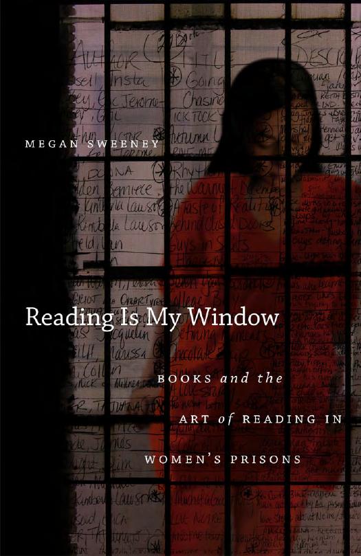 Reading Is My Window: Books and the Art of Reading in Womenâs Prisons by Megan Sweeney