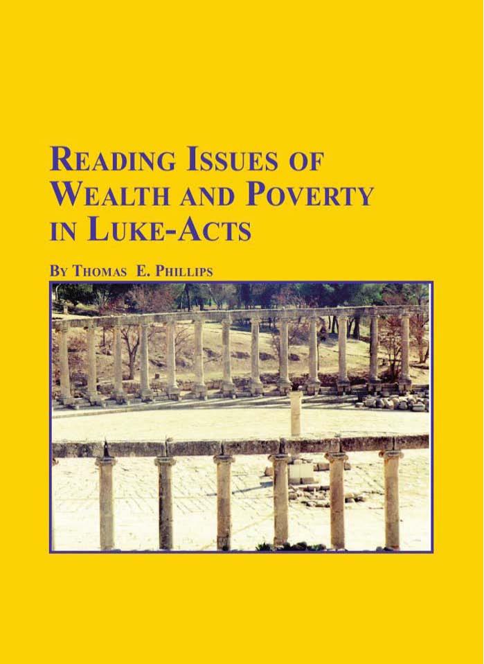 Reading Issues of Wealth and Poverty in Luke-Acts by Thomas E. Phillips