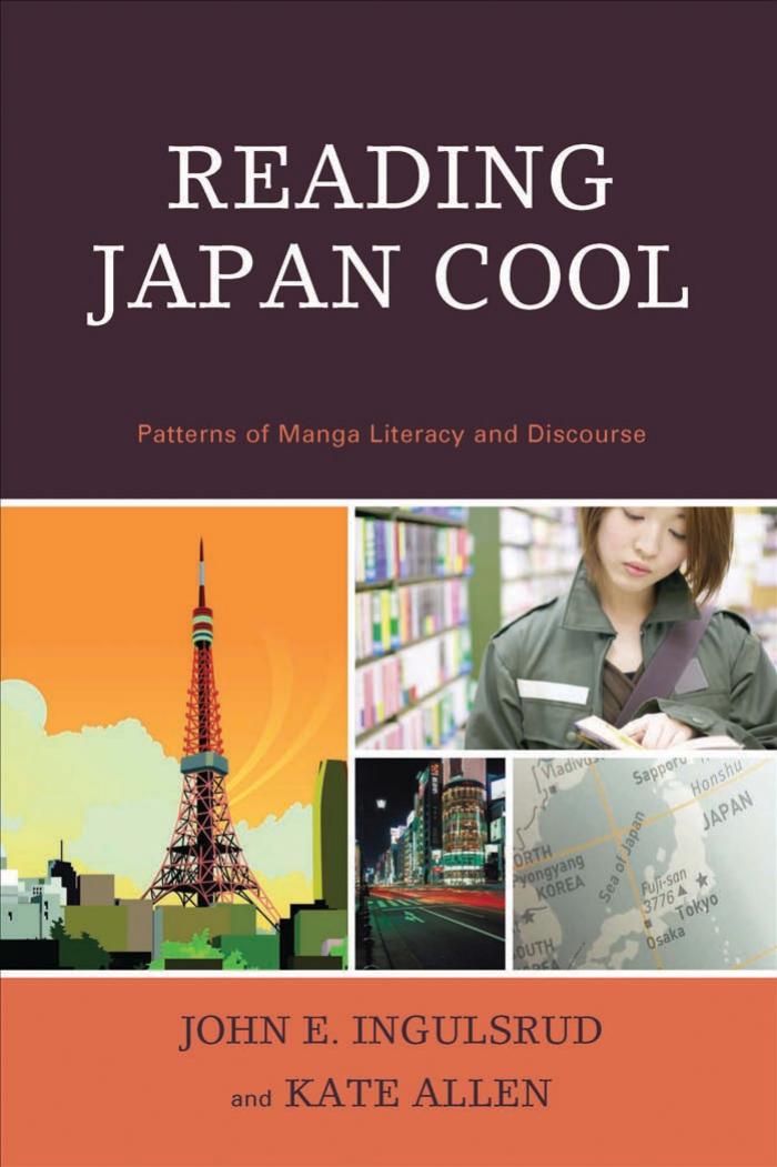 Reading Japan Cool: Patterns of Manga Literacy and Discourse by John Ingulsrud Kate Allen
