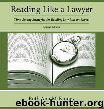 Reading Like a Lawyer: Time-Saving Strategies for Reading Law Like an Expert, Second Edition by Ruth Ann McKinney