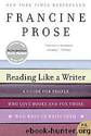 Reading Like a Writer by Francine Prose