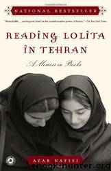 Reading Lolita in Tehran: A Memoir in Books by Azar Nafísi