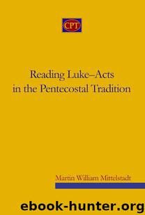 Reading Luke-Acts in the Pentecostal Tradition by Martin Mittelstadt
