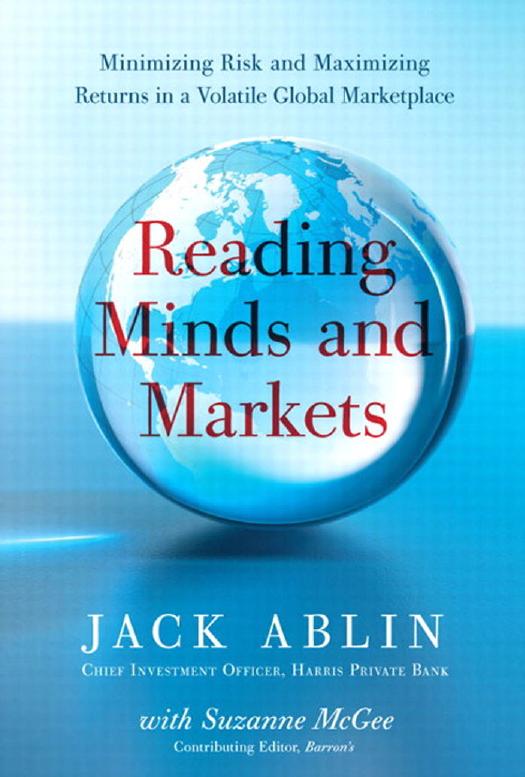 Reading Minds and Markets: Minimizing Risk and Maximizing Returns in a Volatile Global Marketplace by Jack Ablin Suzanne McGee