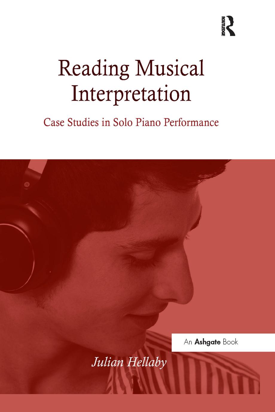 Reading Musical Interpretation: Case Studies in Solo Piano Performance by Julian Hellaby