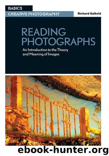 Reading Photographs: An Introduction to the Theory and Meaning of Images (Basics Creative Photography) by Richard Salkeld