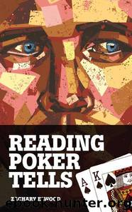 Reading Poker Tells by Elwood Zachary