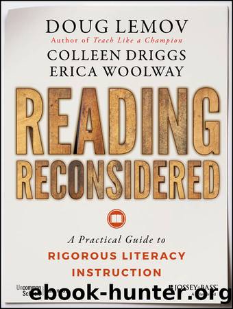 Reading Reconsidered: A Practical Guide to Rigorous Literacy Instruction by Doug Lemov & Colleen Driggs & Erica Woolway