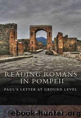 Reading Romans in Pompeii: Paul's letter at ground level by Peter Oakes