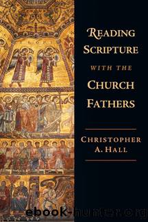 Reading Scripture with the Church Fathers by Christopher A. Hall