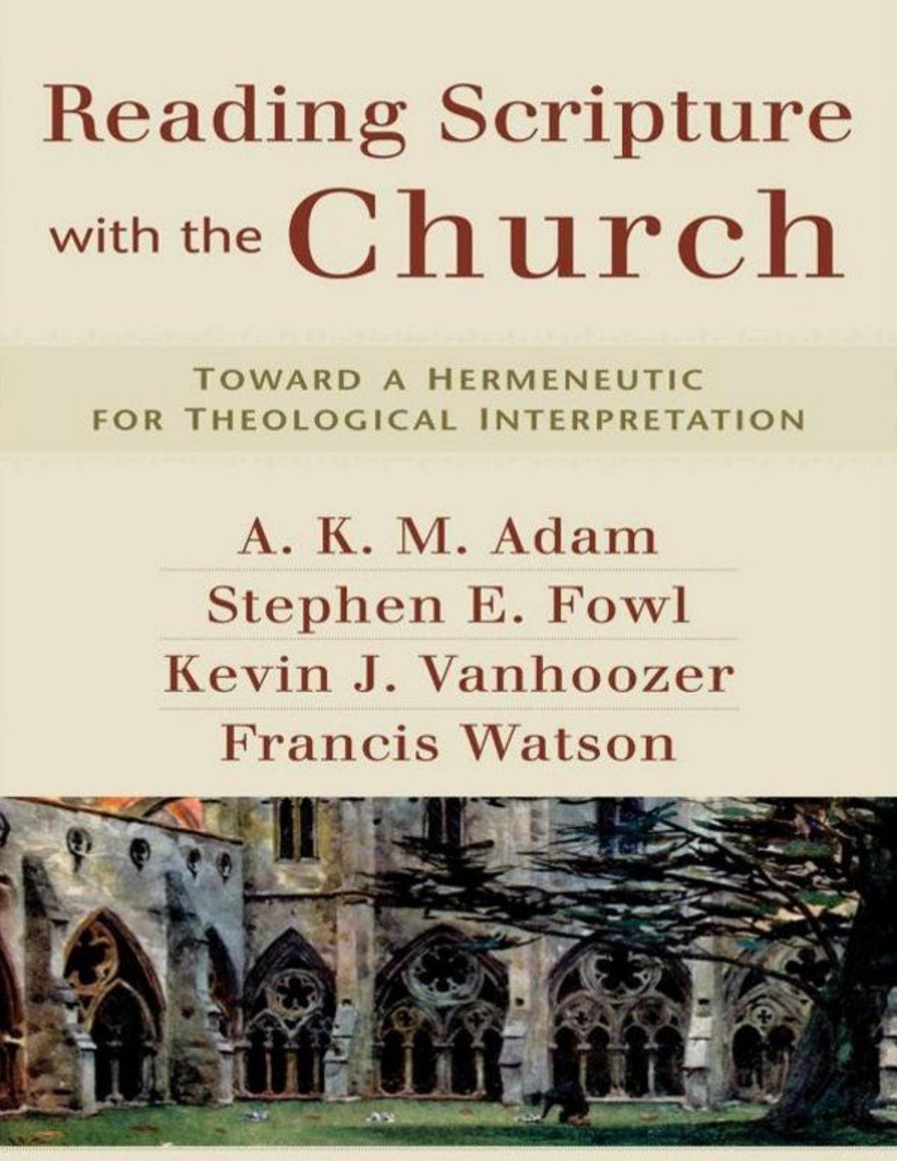 Reading Scripture with the church : toward a hermeneutic for theological interpretation by Adam Andrew Keith Malcolm