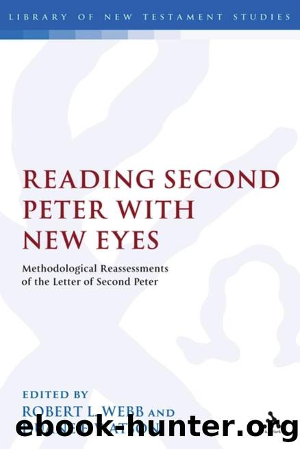 Reading Second Peter with New Eyes : Methodological Reassessments of the Letter of Second Peter by Robert L. Webb; Duane F. Watson