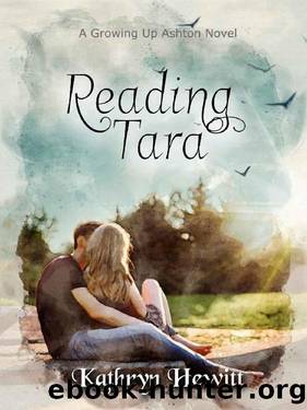 Reading Tara (Growing Up Ashton Book 1) by Kathryn Hewitt