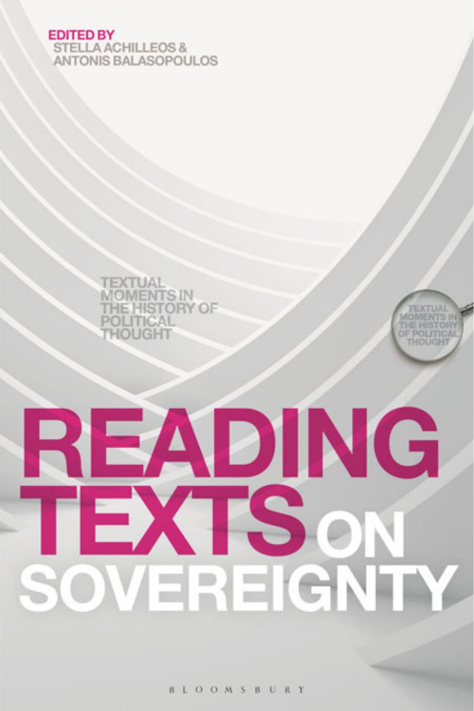 Reading Texts on Sovereignty: Textual Moments in the History of Political Thought by Stella Achilleos (editor) Antonis Balasopoulos (editor)